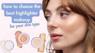how to choose the best highlighter makeup for your skin type