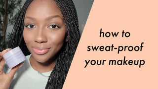 quick tips for sweat-proofing your makeup